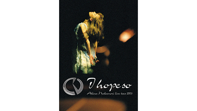 中森明菜 Akina Nakamori Live tour 2003 ～I hope so～